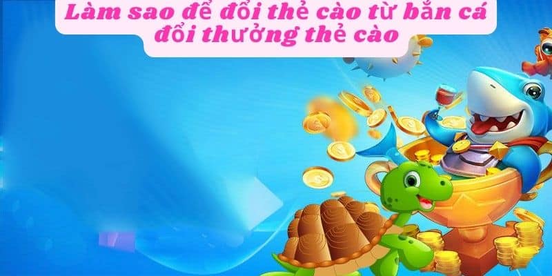 Thu thập nhiều xu để đổi thẻ cào trong game