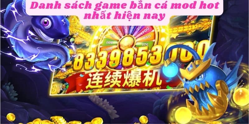 Tựa game bắn cá mod hot nhất hiện nay