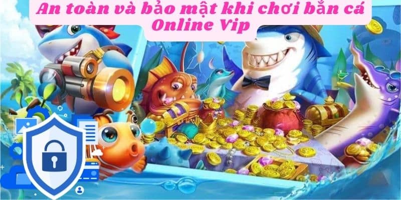 Lựa chọn nhà cái uy tín để chơi bắn cá online vip