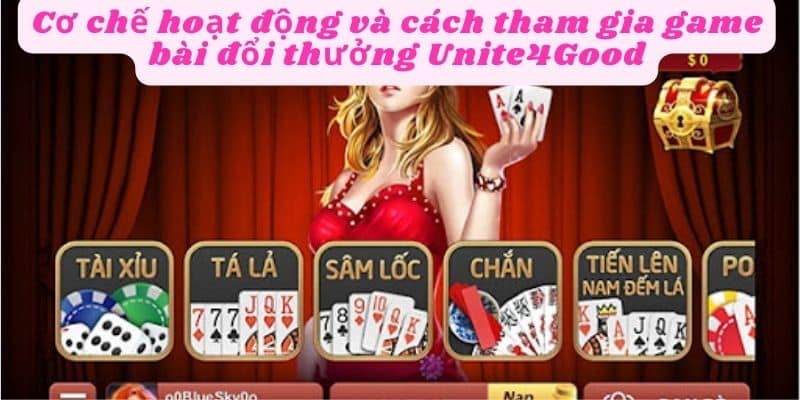 Cơ chế hoạt động của game bài đổi thưởng unite4good