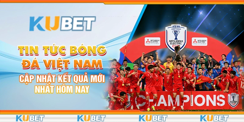 Tin tức bóng đá Việt Nam